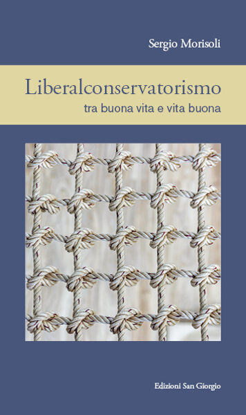 Liberalconservatorismo - tra buona vita e vita buona 